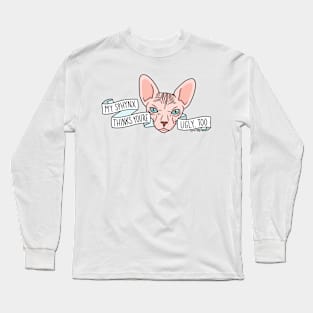 My Sphynx Thinks You’re Ugly Too Long Sleeve T-Shirt